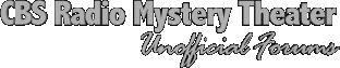 CBS Radio Mystery Theater Unofficial Forums